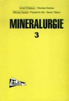 Mineralurgie (vol.III) - Practica concentrarii substantelor minerale utile