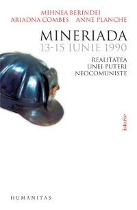 Mineriada. 13-15 iunie 1990. Realitatea unei puteri neocomuniste