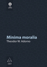 Minima moralia. Reflectii dintr-o viata mutilata