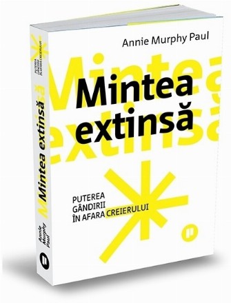 Mintea extinsă : puterea gândirii în afara creierului