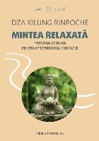 Mintea relaxată : program de un an pentru aprofundarea meditaţiei