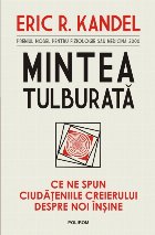 Mintea tulburată spun ciudățeniile creierului