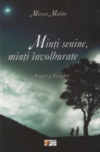 Minti senine, minti involburate. Eseuri si evocari