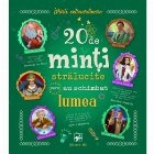 20 de minti stralucite care au schimbat lumea