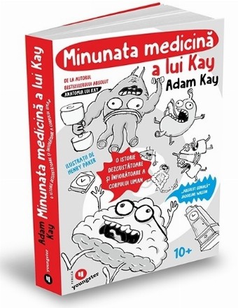 Minunata medicină a lui Kay : o istorie dezgustătoare şi înfiorătoare a corpului uman