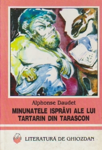 Minunatele ispravi ale lui Tartarin din Tarascon - lucrare recomandata elevilor