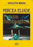 Mircea Eliade - Proza fantastica