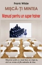 Misca-ti mintea - Manual pentru un super trainer