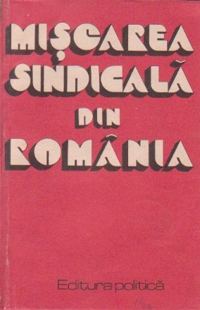 Miscarea sindicala din Romania, Volumul I