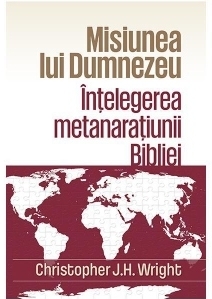 Misiunea lui Dumnezeu: Intelegerea metanaratiunii Bibliei