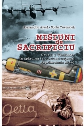 Misiuni de sacrificiu : Grupul 1 Vânătoare în apărarea teritoriului naţional,(aprilie-august 1944)