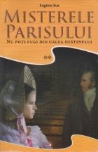 Misterele Parisului - Volumul II : Nu poti fugi din calea destinului