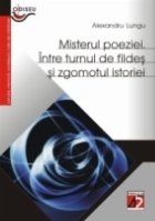 MISTERUL POEZIEI. ÎNTRE TURNUL DE FILDEŞ ŞI ZGOMOTUL ISTORIEI