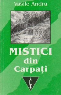 Mistici din Carpati si alti oameni slaviti din istoria mantuirii