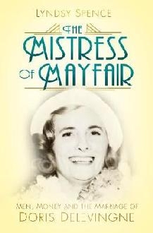 Mistress of Mayfair: Men, Money and the Marriage of Doris De