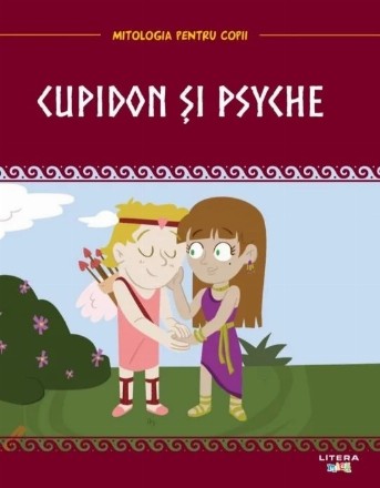 Mitologia pentru copii. Cupidon si Psyche