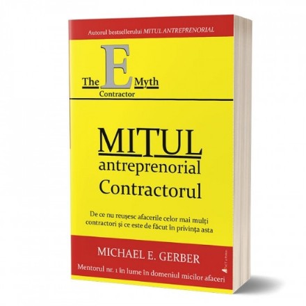 Mitul antreprenorial - Contractorul. De ce nu functioneaza majoritatea micilor afaceri si ce e de facut in aceasta privinta