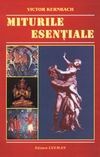 Miturile esentiale -Antologie de texte mitologice cu o introducere in mitologia generala , comentarii critice si note istorice