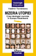 Mizeria utopiei. Criza ideologiei marxiste in Europa Rasariteana