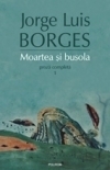 Moartea si busola. Proza completa 1