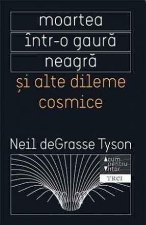 Moartea intr-o gaura neagra si alte dileme cosmice