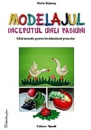 Modelajul, inceputul unei pasiuni (ghid metodic)