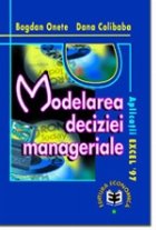 Modelarea deciziei manageriale Aplicatii Excel