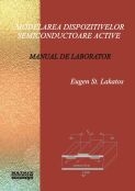 Modelarea dispozitivelor semiconductoare active. Manual de laborator