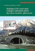 Modelarea GIS a unei retele ecologice, instrument pentru dezvoltare durabila - ghid practic