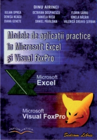 Modele de aplicatii practice in MICROSOFT EXCEL SI VISUAL FOXPRO