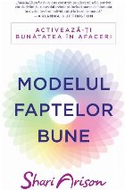 Modelul faptelor bune Activeaza bunatatea