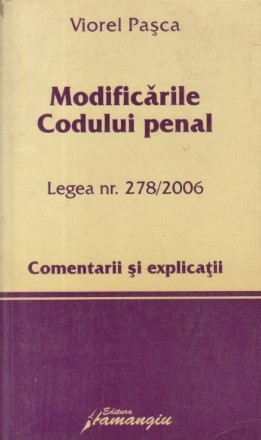 Modificarile Codului Penal (Legea nr.278/2006) - Comentarii si explicatii