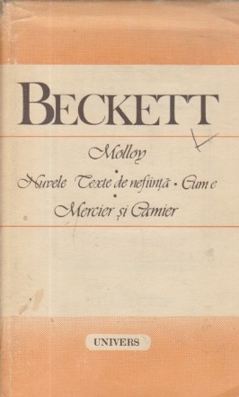 Molloy. Nuvele si texte de nefiinta. Cum e. Mercier si Camier