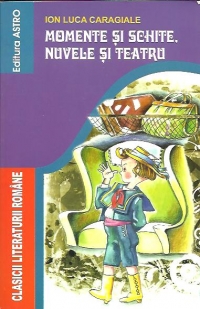 Momente si schite, Nuvele si teatru