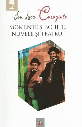 Momente si schite, Nuvele si teatru