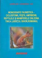 Momografie faunistica - ciclostomii , pestii , amfibienii , reptilele si mamiferele din zona Tinca -judetul Bi