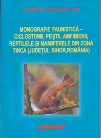 Momografie faunistica - ciclostomii , pestii , amfibienii , reptilele si mamiferele din zona Tinca -judetul Bihor , Romania -