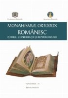 Monahismul Ortodox Romanesc - Istorie, Contributii si Repertorizare. Volumul II