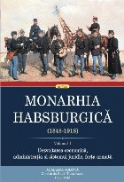 Monarhia Habsburgică (1848 1918) Volumul