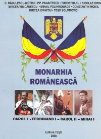 Monarhia romaneasca. Carol I - Ferdinand I - Carol II - Mihai I