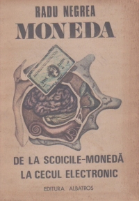 Moneda. De la scoicile moneda la cecul electronic