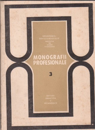 Monografii profesionale, 3. Profesiuni din industria constructiilor de masini si a prelucrarii metalelor