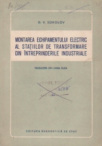 Montarea echipamentului electric al statiilor de transformare din intreprinderile industriale (traducere din limba rusa)