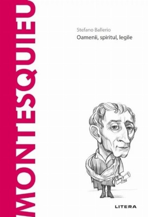 Montesquieu : oamenii, spiritul, legile