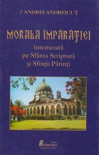 Morala Imparatiei intemeiata pe Sfanta Scriptura si Sfintii Parinti