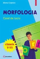 Morfologia Caiet lucru clasele VII