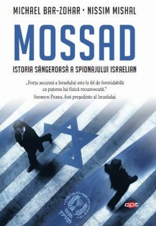 Mossad. Istoria sângeroasă a spionajului israelian