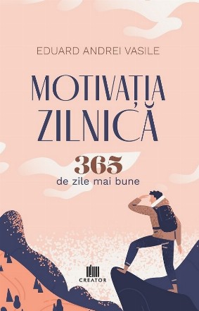 Motivaţia zilnică : 365 de zile mai bune