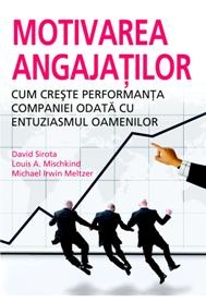 MOTIVAREA ANGAJATILOR - cum creste performanta companiei odata cu entuziasmul oamenilor