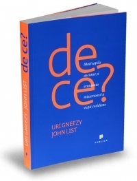De ce? Motivatiile ascunse si economia misterioasa a vietii cotidiene